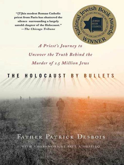 Title details for The Holocaust by Bullets by Father Patrick Desbois - Wait list